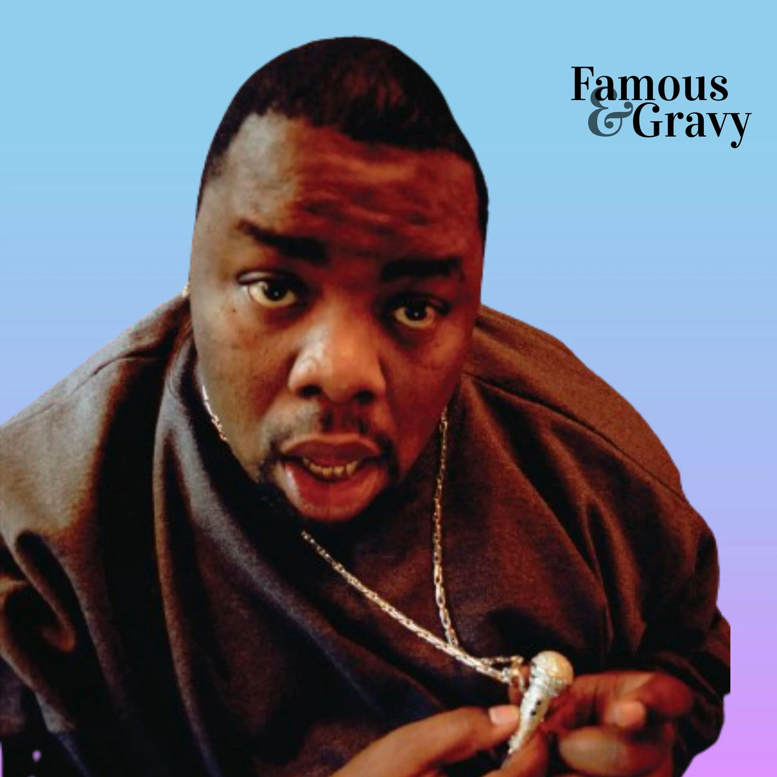 Just A Friend (Biz Markie) — Famous & Gravy Podcast
